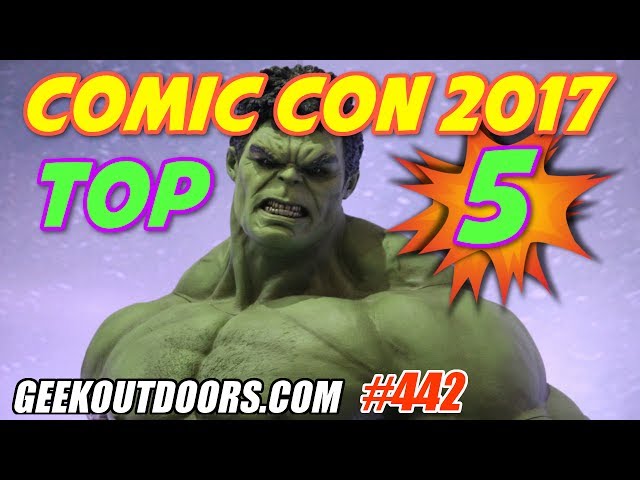 TOP 5 Comic Con Trailers 2017!!! Geekoutdoors.com EP442