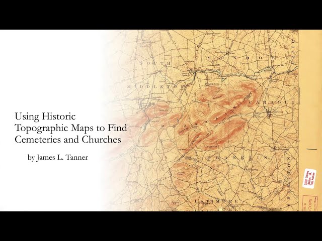Using Historic Topographic Maps to Find Cemeteries and Churches - James Tanner (5 May 2024)