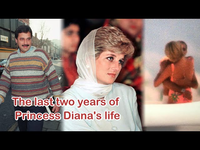 The last two years of Princess Diana's life