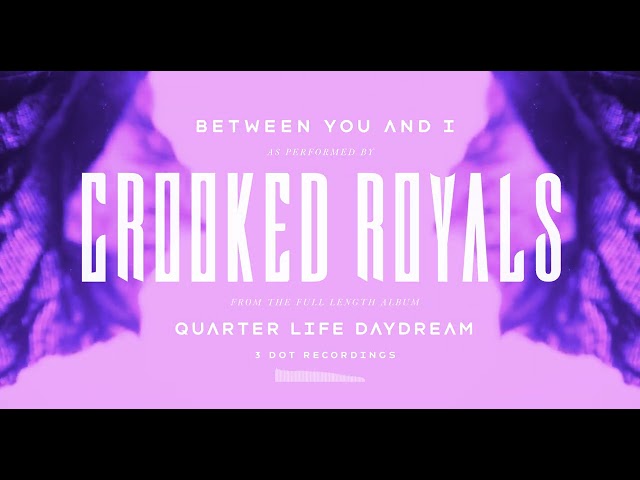 Crooked Royals - Between You and I (Visualizer)
