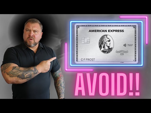 Why you should Avoid the American Express Platinum Card!!!