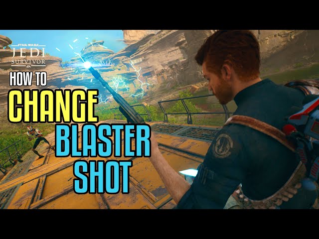 Star Wars Jedi Survivor How to Change Blaster Shot