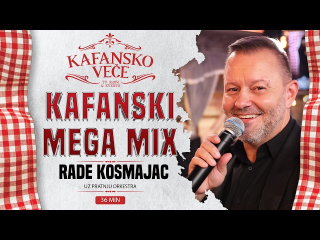 RADE KOSMAJAC - KAFANSKI MEGA MIX3 36MIN | UZIVO | 2023 | KAFANSKO VECE