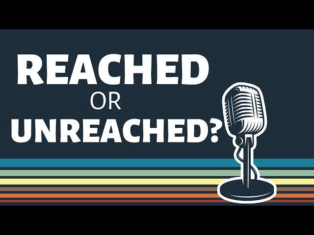 The Problem with "Reached" and "Unreached" People Groups | Ministry and Missions Unfiltered podcast