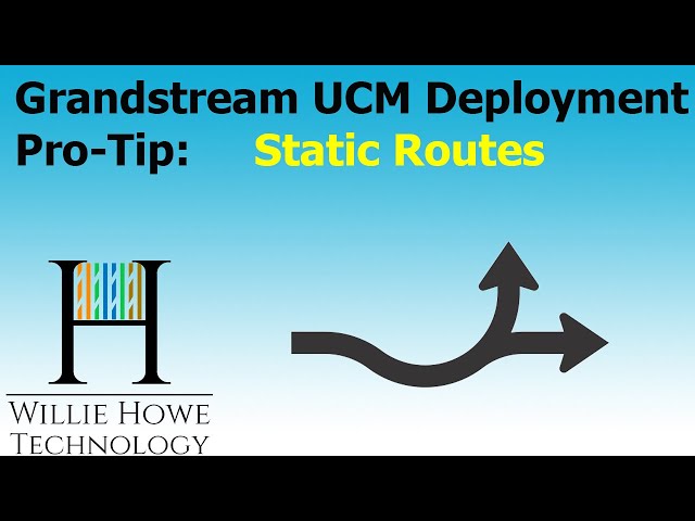 Grandstream UCM Deployment Pro Tip:  Static Routes