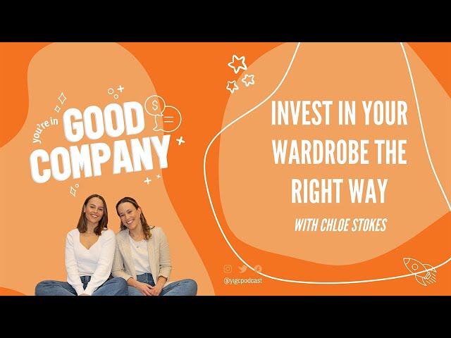 How to invest in your wardrobe the right way | w/ Chloe Stokes | You're In Good Company