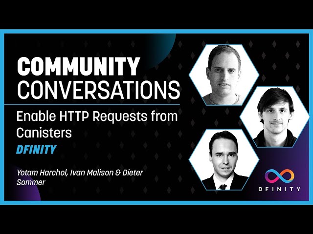 Community Conversations | Enable HTTP Requests from Canisters