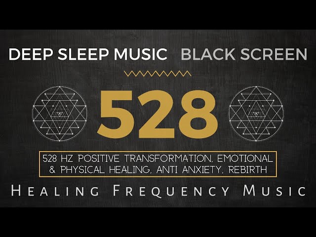 Deep Sleep Music - 528Hz Brings Positive Transformation, Whole Body Healing - Healing Sleep Music