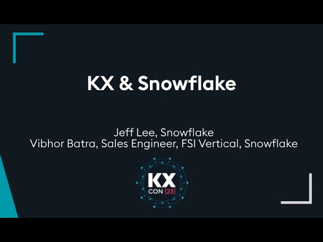 KXCON23 | KX and Snowflake | Keynote Presentation