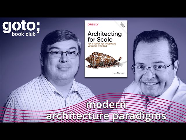 Architecting For Scale • Lee Atchison & Ken Gavranovic • GOTO 2021