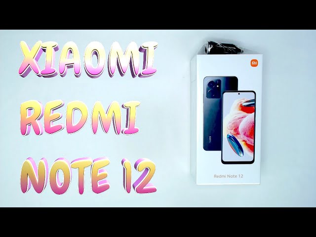 Xiaomi Redmi Note 12  - Unboxing and Review