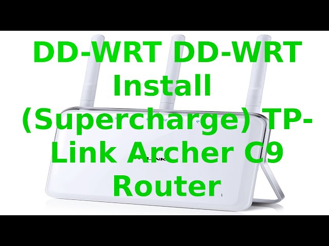 DD-WRT Install  (Supercharge) TP Link TL- Archer C9 V1 (Version1) Dual Band WIFI Router