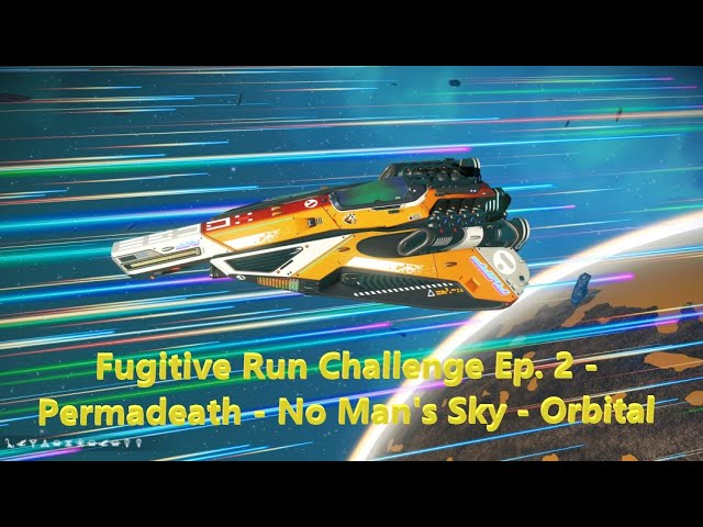 Fugitive Run Challenge | Permadeath Mode Ep.2 | No Man's Sky - Orbital