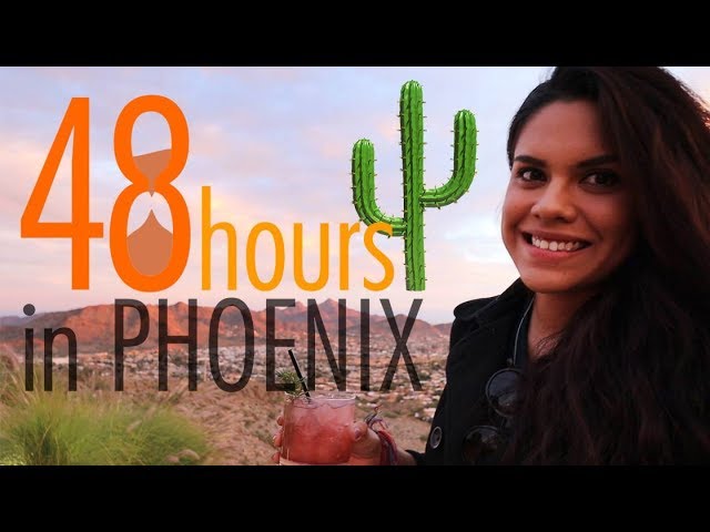 Phoenix, Arizona- Perfect 48 Hour Travel Guide  !