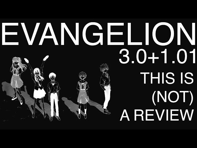 Evangelion 3.0 + 1.01: This is (NOT) A Review