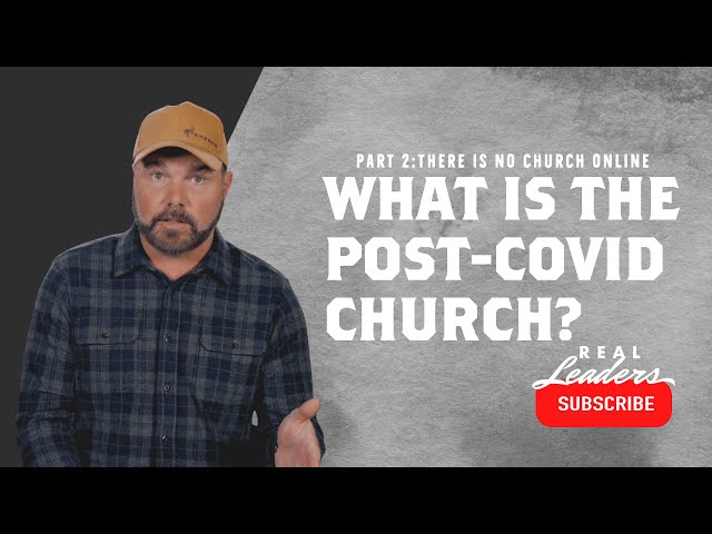 What is the post-COVID church? PART 2: There is No Church Online