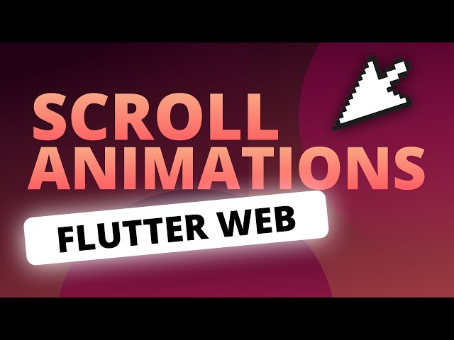 The Ultimate Flutter Web Scroll Animations