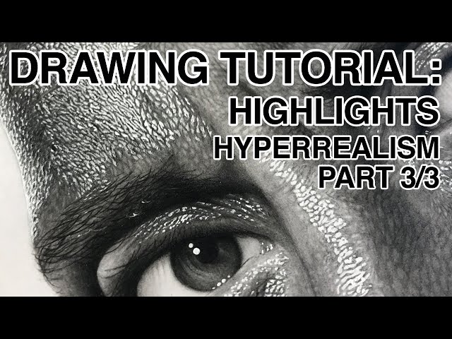 Drawing Tutorial: Highlights (Hyperrealism: Part 3 of 3)