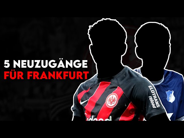 Eintracht Frankfurt: 5 Transfers für den Angriff auf die Top-4 der Bundesliga!