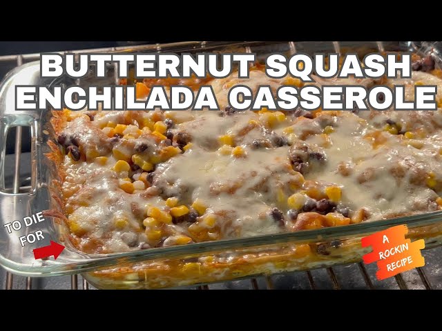 Unlocking the Deliciousness of Butternut Squash Enchilada Casserole