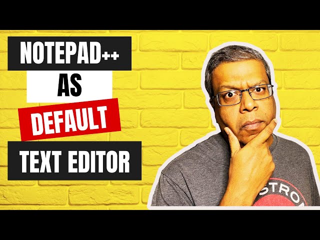 Three Ways to Set Notepad++ as Default Program or Text Editor in Windows 10 (2021)