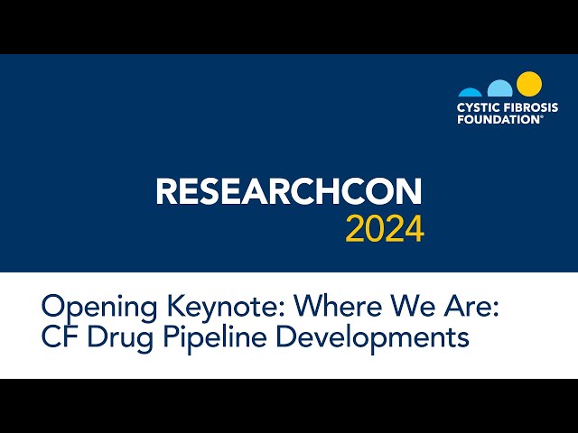 ResearchCon 2024 | Opening Keynote: Where We Are: CF Drug Pipeline Developments