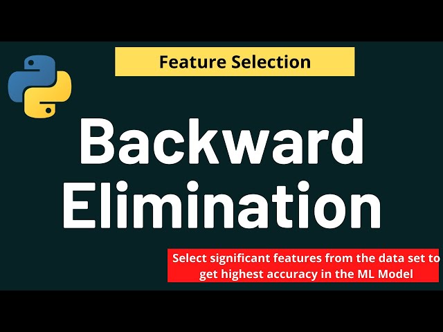Python Feature Selection: Backward Elimination | Feature Selection | Python