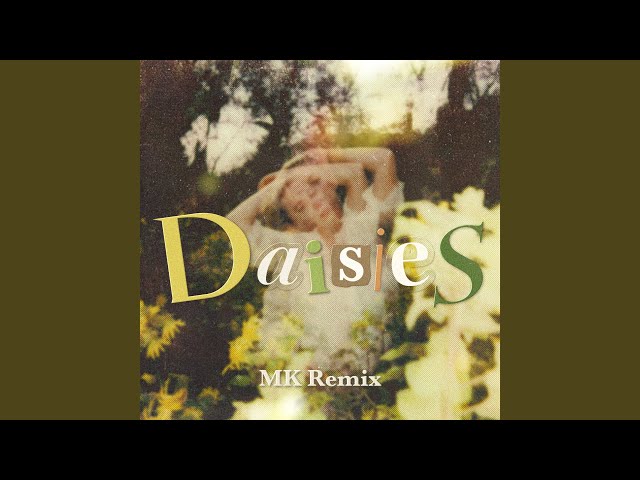 Daisies (MK Remix)