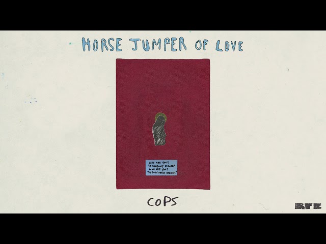 Horse Jumper of Love - "Cops" (Official Audio)