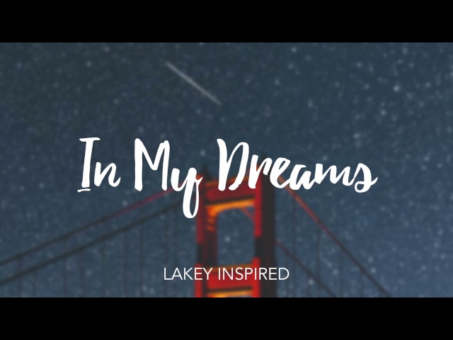 LAKEY INSPIRED - In My Dreams