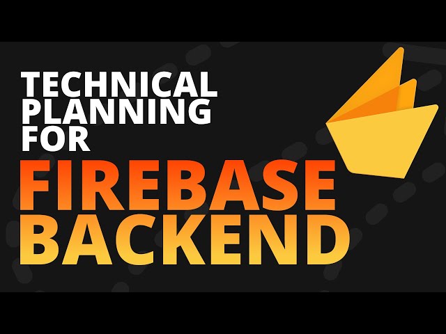 Technical Planning for a Firebase Backend