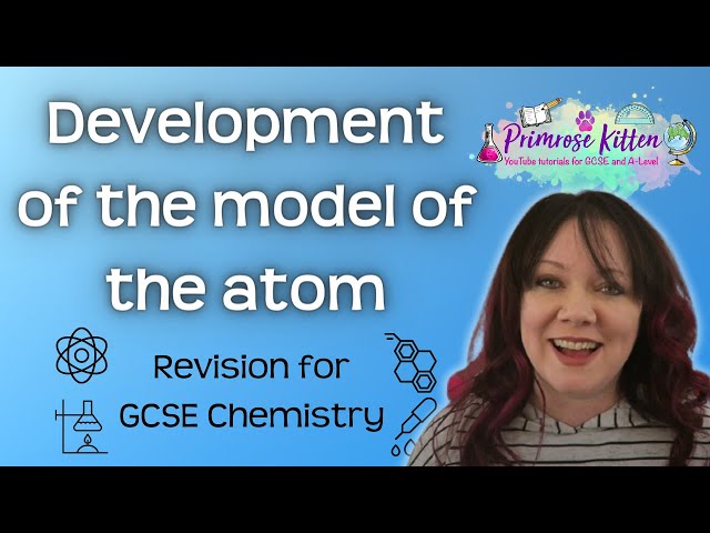 Development of the model of the atom | Revision for GCSE Chemistry