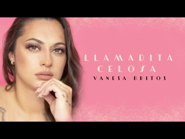 Vanesa Britos - Llamadita Celosa (Video Oficial)