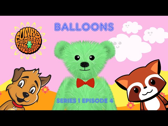Funky the Green Teddy Bear – Balloons. Pre-School Fun for Everyone! Series 1 Episode 4