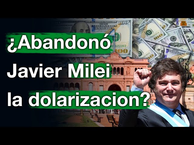 ¿Abandonó Javier Milei la dolarización?