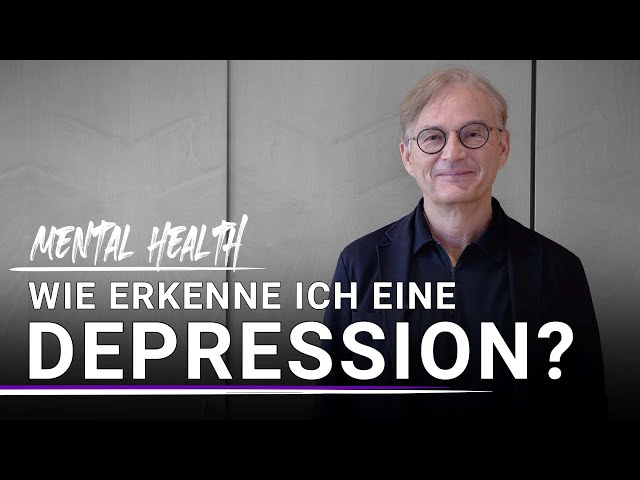 Wie erkenne ich eine Depression? Ein Experte klärt auf | Mental Health