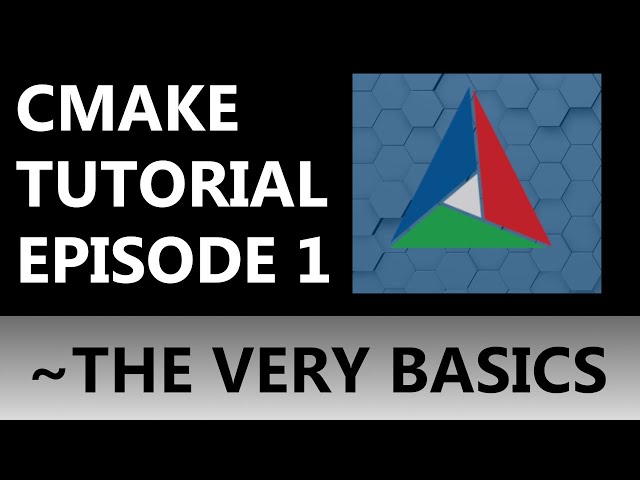 CMake Tutorial EP 1 | Understanding The Basics