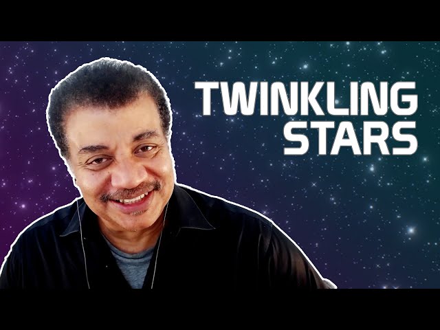 Neil deGrasse Tyson Explains Why Stars Twinkle