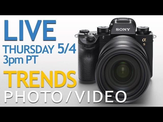 Sony a9 + NAB Wrap-up: Photo Video Trends May 2017