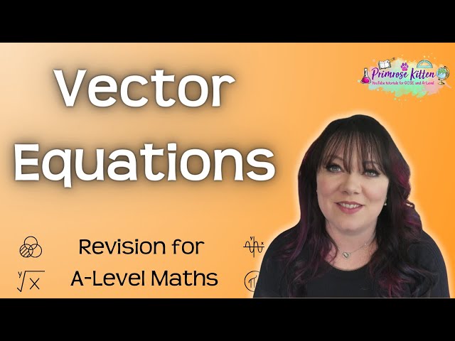Vector Equations | Revision for Maths A-Level