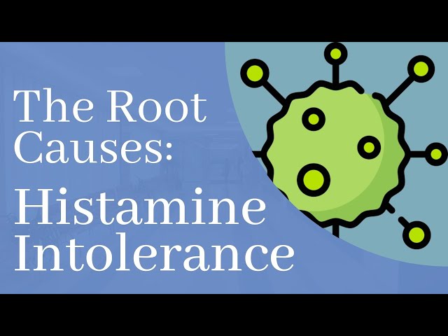Root Cause Drivers of Histamine Intolerance Uncovered
