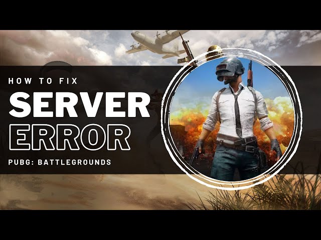 PUBG - How To Fix “Servers Are Too Busy / Not Responding” Error