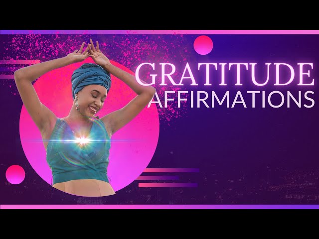 Daily GRATITUDE Affirmations To Enrich Your Life