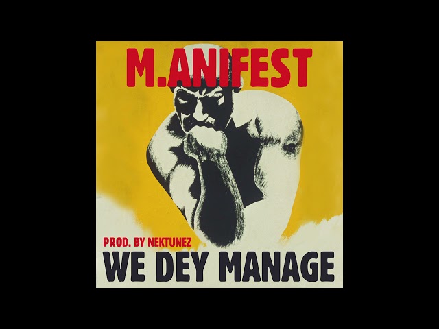 M.anifest - We Dey Manage