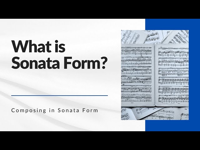 Composing in Sonata Form - What is Sonata Form?