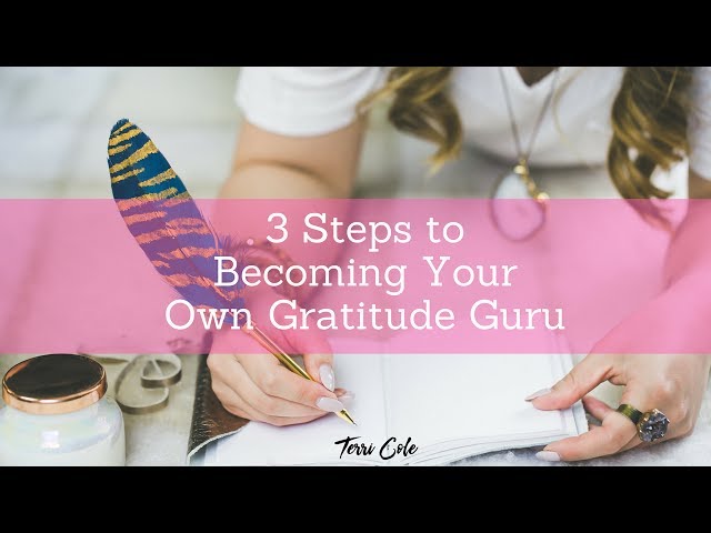 3 Easy Steps to Become your Own Gratitude Guru - Terri Cole RLR Boundary Bootcamp 2017