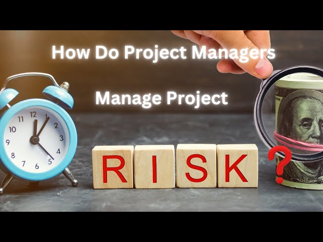 How Do Project Managers Manage Project Risks?