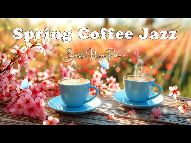 Sunny Morning Day with Happy Gentle Jazz Music🌸 Spring Coffee Jazz Music & Bossa Nova for Good Mood