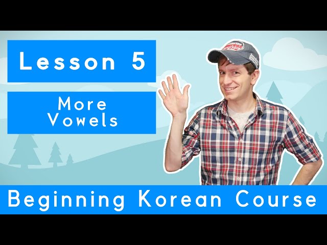 Billy Go’s Beginner Korean Course | #5: Learning 한글 Part 3 More Vowels