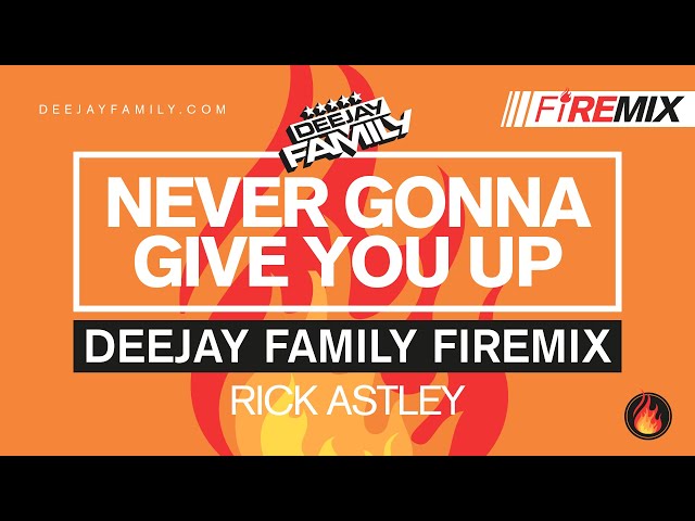 Never gonna give you up (DEEJAY FAMILY Firemix) - Rick Astley #80s #remix